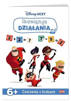 Disney uczy Iniemamocni 2 Rozwiązuję działania Ćwiczenia z liczbami - Opracowanie Zbiorowe