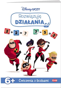 Disney uczy Iniemamocni 2 Rozwiązuję działania Ćwiczenia z liczbami - Opracowanie Zbiorowe