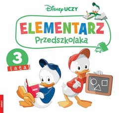 Disney Uczy Miki i Przyjaciele Elementarz przedszkolaka 3 lata - Opracowanie Zbiorowe