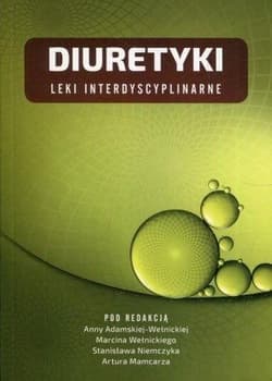 Diuretyki Leki interdyscyplinarne - Anna Adamska-Wełnicka (red.), Marcin Wełnicki (re