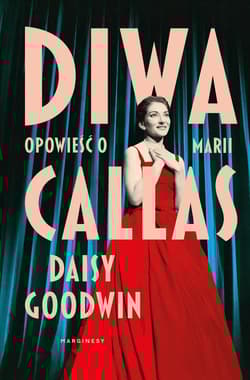 Diwa. Opowieść o Marii Callas - Daisy  Goodwin