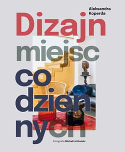 Dizajn miejsc codziennych - ebook - Aleksandra Koperda