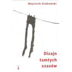 Dizajn tamtych czasów - Grabowski Wojciech