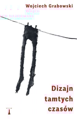Dizajn tamtych czasów - Grabowski Wojciech