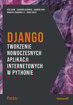 Django. Tworzenie nowoczesnych aplikacji internetowych w Pythonie - Opracowanie Zbiorowe