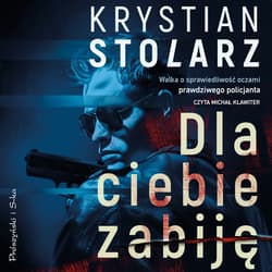 Dla ciebie zabiję - audiobook - Krystian Stolarz