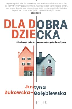 Dla dobra dziecka - Żukowska-Gołębiewska Justyna