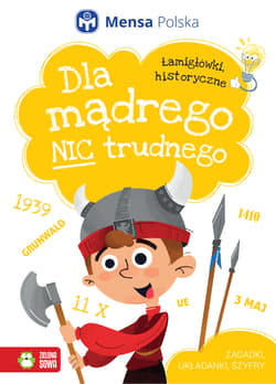 Dla mądrego nic trudnego Łamigłówki historyczne