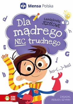 Dla mądrego nic trudnego Łamigłówki językowe