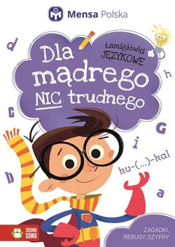 Dla mądrego nic trudnego Łamigłówki językowe - Opracowanie Zbiorowe