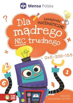 Dla mądrego nic trudnego Łamigłówki matematyczne - Opracowanie Zbiorowe