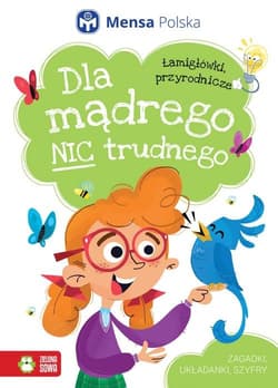 Dla mądrego nic trudnego Łamigłówki przyrodnicze - Opracowanie Zbiorowe