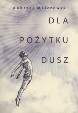 Dla pożytku dusz - Andrzej Malczewski