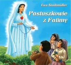 Dla przedszkolaka. Pastuszkowie z Fatimy - Ewa Stadtmuller