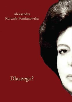 Dlaczego? - Aleksandra Kurczab-Pomianowska