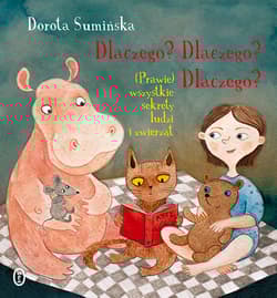 Dlaczego? Dlaczego? Dlaczego? (Prawie) wszystkie sekrety ludzi i zwierząt - Dorota Sumińska