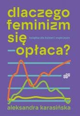 Dlaczego feminizm się opłaca - Aleksandra Karasińska