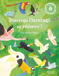 Dlaczego flamingi są różowe? Wiem wszystko o ptakach - Polly Cheeseman