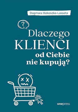 Dlaczego klienci od Ciebie nie kupują? - ebook - Dagmara Kokoszka-Lassota