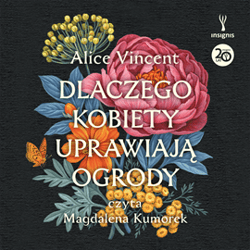 Dlaczego kobiety uprawiają ogrody - audiobook