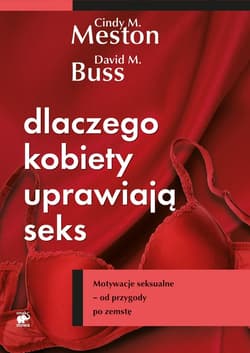 Dlaczego kobiety uprawiają seks? - ebook - Buss David M., Meston Cindy M.