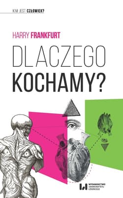 Dlaczego kochamy? - Harry Frankfurt