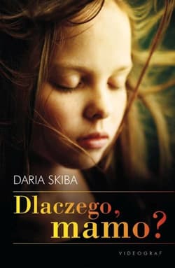 Dlaczego mamo? - Daria Skiba