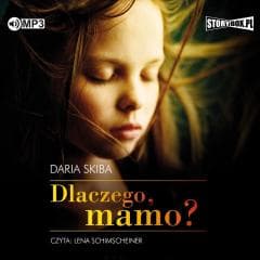 Dlaczego, mamo? audiobook - Daria Skiba