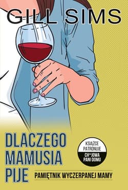 Dlaczego mamusia pije Pamiętnik wyczerpanej mamy