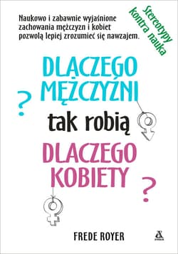 Dlaczego mężczyźni dlaczego kobiety tak robią? Nauka kontra stereotypy - Frede Royer