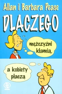 Dlaczego mężczyźni kłamią, a kobiety płaczą - Allan Pease, Barbara Pease