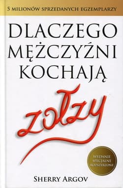 Dlaczego mężczyźni kochają zołzy - Sherry Argov