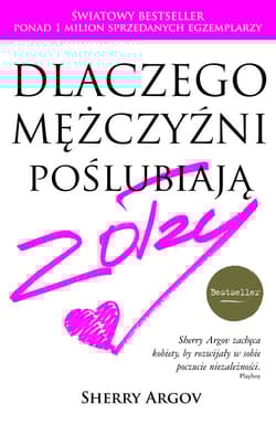Dlaczego mężczyźni poślubiają zołzy - Sherry Argov