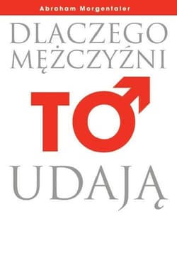 Dlaczego mężczyźni TO udają Tajemnice męskiej seksualności