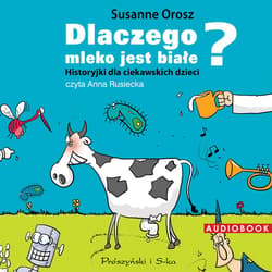 Dlaczego mleko jest białe? - audiobook - Susanne Orosz