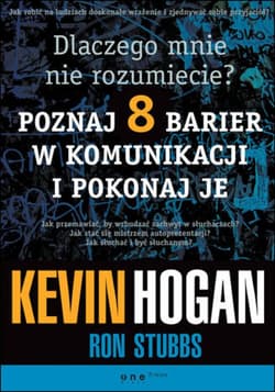 Dlaczego mnie nie rozumiecie? Poznaj osiem barier w komunikacji i pokonaj je - ebook - Kevin Hogan, Ron Stubbs
