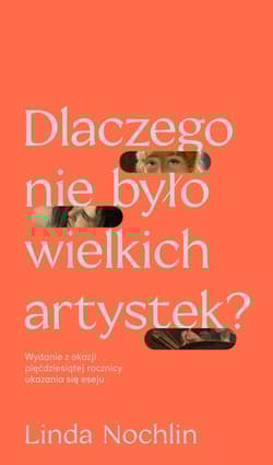 Dlaczego nie było wielkich artystek? - Linda Nochlin