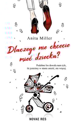 Dlaczego nie chcecie mieć dziecka? - Anita Miller