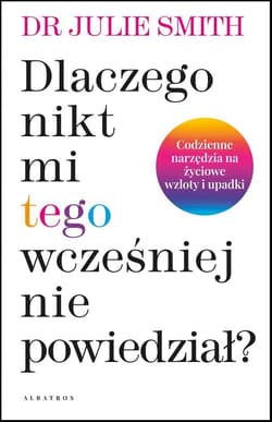 Dlaczego nikt mi wcześniej tego nie powiedział? - Julie Smith