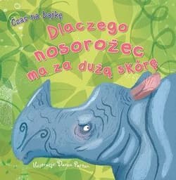 Dlaczego nosorożec ma za dużą skórę - Daron Parton (ilustr.)