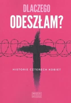 Dlaczego odeszłam Historie czterech kobiet - Opracowanie Zbiorowe