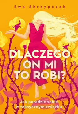 Galeria - zdjęcie nr. 1 - Dlaczego on mi to robi? Jak poradzić sobie w toksycznym związku