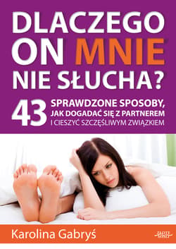 Dlaczego on mnie nie słucha? - ebook - Karolina Gabryś