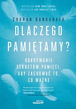 Dlaczego pamiętamy? Odkrywanie sekretów pamięci, aby zachować to, co ważne - Charan Ranganath