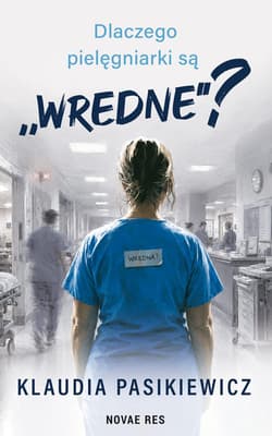 Dlaczego pielęgniarki są „wredne”? - Klaudia Pasikiewicz