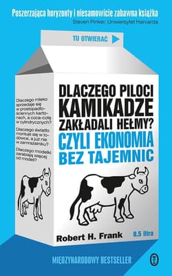 Dlaczego piloci kamikadze zakładali hełmy? Czyli ekonomia bez tajemnic - Frank Robert H.