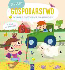 Dlaczego? pytania i odpowiedzi dla maluchów. Gospodarstwo - Opracowanie Zbiorowe