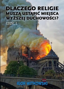 Dlaczego religie muszą ustąpić miejsca wyższej duchowości  Część 2