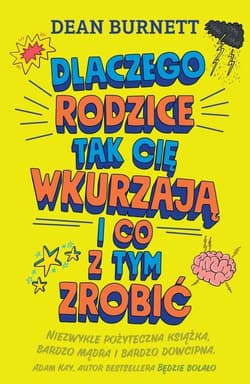 Dlaczego rodzice tak cię wkurzają i co z tym zrobić 