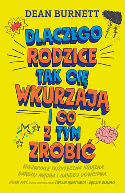 Dlaczego rodzice tak cię wkurzają  i co z tym zrobić - Dean Burnett